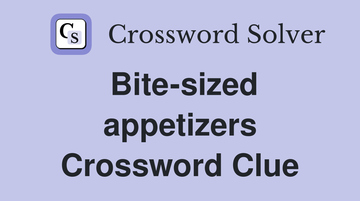 Bitesized appetizers Crossword Clue Answers Crossword Solver